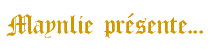 Maynlie présente Maynlie présente